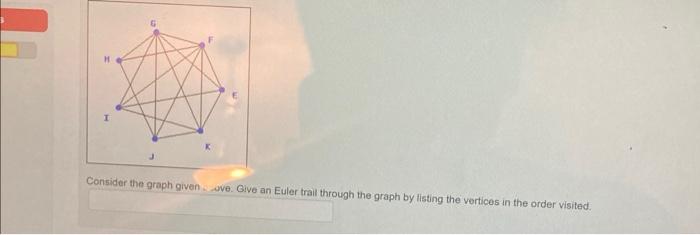 H Consider The Graph Given Ove Give An Euler Trail Through The Graph By Listing The Vertices In The Order Visited 1