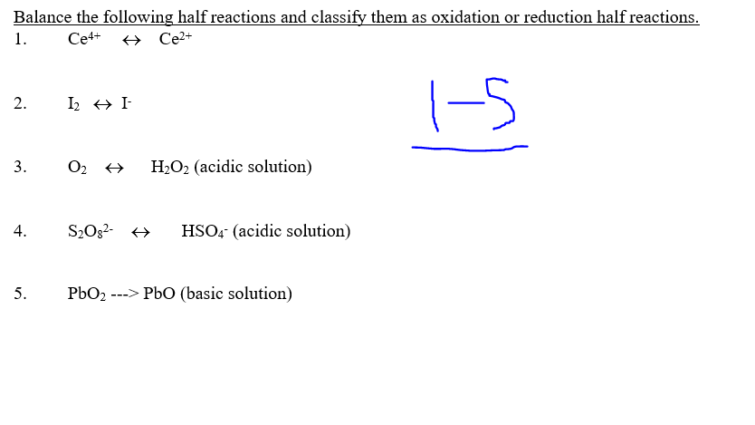 Balance The Following Half Reactions And Classify Them As Oxidation Or Reduction Half Reactions 1 Ce H Ce2 2 12 H 1