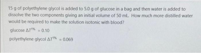 15 G Of Polyethylene Glycol Is Added To 5 0 G Of Glucose In A Bag And Then Water Is Added To Dissolve The Two Components 1