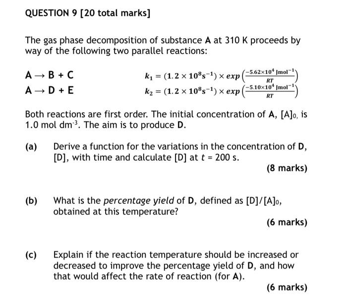 Question 9 20 Total Marks The Gas Phase Decomposition Of Substance A At 310 K Proceeds By Way Of The Following Two Par 1