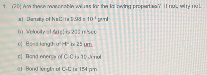 1 20 Are These Reasonable Values For The Following Properties If Not Why Not A Density Of Nacl Is 9 98 X 10 4 G M 1