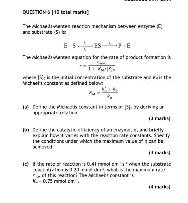 Question 6 10 Total Marks The Michaelis Menten Reaction Mechanism Between Enzyme E And Substrate 5 Is E Ses P E 1