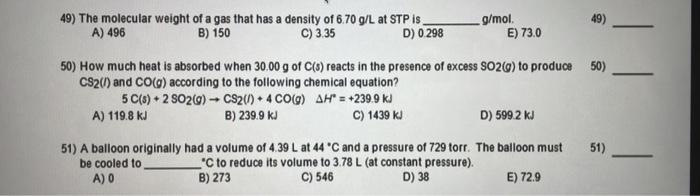 49 The Molecular Weight Of A Gas That Has A Density Of 6 70 G L At Stp Is A 496 B 150 C 3 35 D 0298 G Mol E 73 0 5 1
