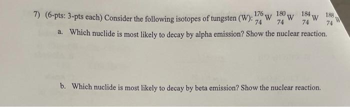 176 W 74 180 W 74 184 W 74 7 6 Pts 3 Pts Each Consider The Following Isotopes Of Tungsten W A Which Nuclide Is M 1