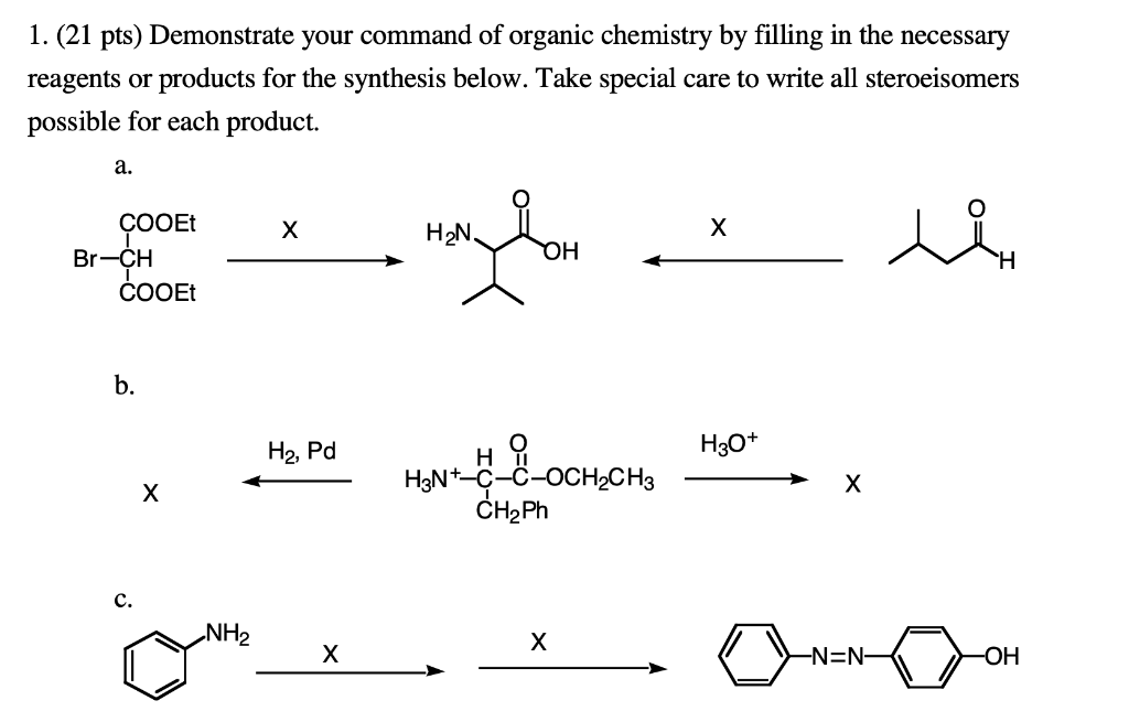 1 21 Pts Demonstrate Your Command Of Organic Chemistry By Filling In The Necessary Reagents Or Products For The Synth 1