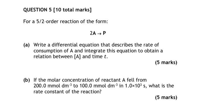 Question 5 10 Total Marks For A 5 2 Order Reaction Of The Form 2a P A Write A Differential Equation That Describe 1