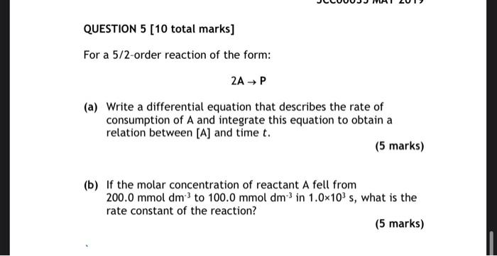 Question 5 10 Total Marks For A 5 2 Order Reaction Of The Form 2ap A Write A Differential Equation That Describes T 1