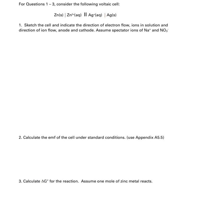 For Questions 1 3 Consider The Following Voltaic Cell Zn S Zn Aq Il Ag Aq Ag S 1 Sketch The Cell And Indic 1