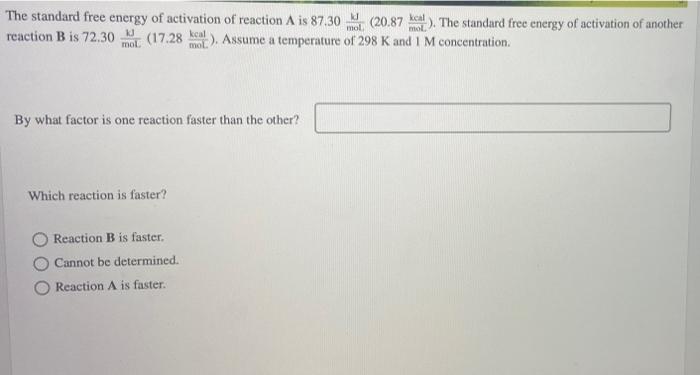 The Standard Free Energy Of Activation Of Reaction A Is 87 30 20 87 Kcal The Standard Free Energy Of Activation Of A 1