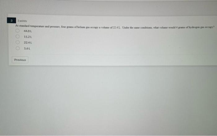 2 Points The Molar Mass Of A Gas Will Affect The Volume Of That Gas True False 2 2 Points Would Tici Be More Soluble 3