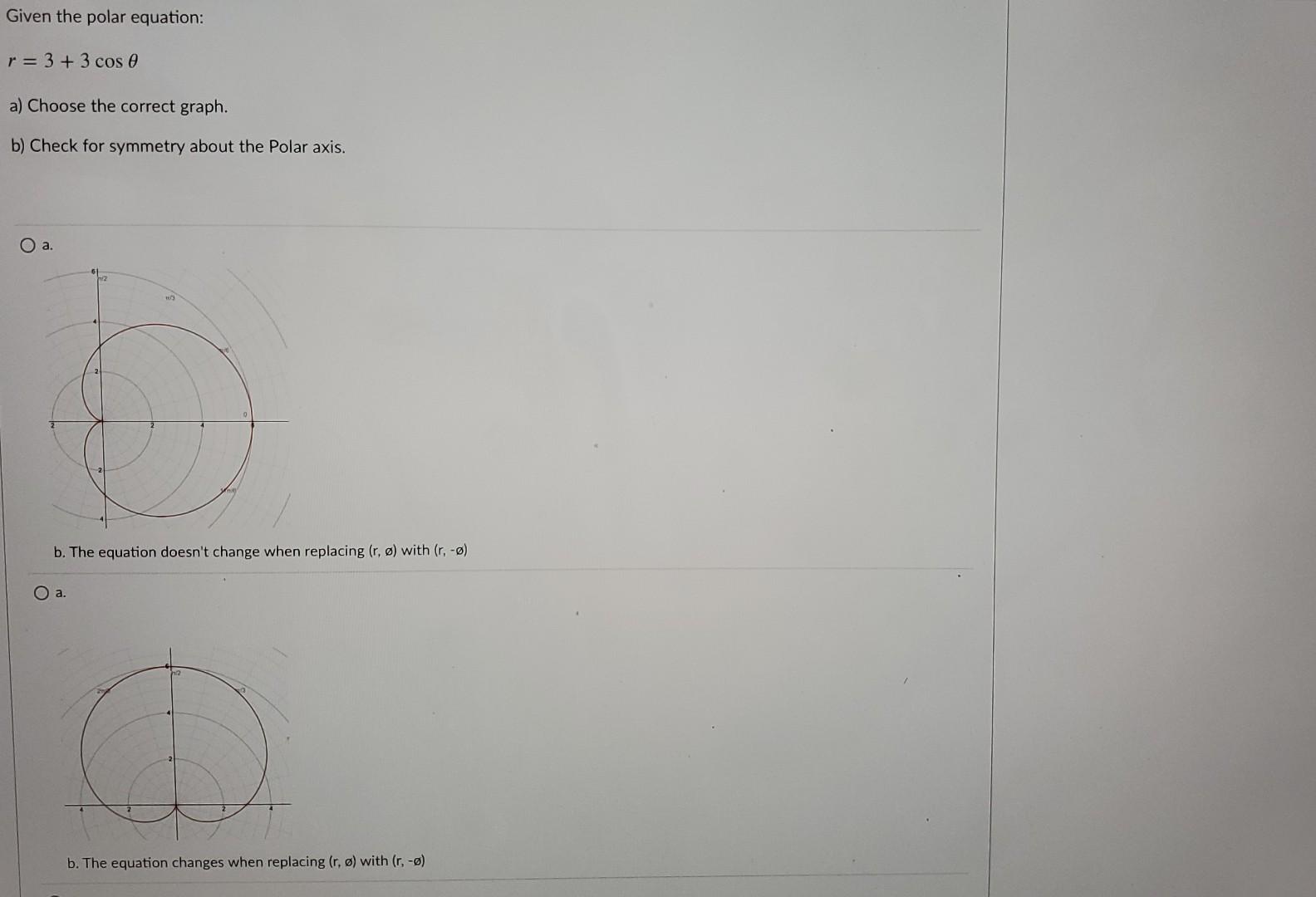 Given The Polar Equation R 3 3 Cos E A Choose The Correct Graph B Check For Symmetry About The Polar Axis O A 1