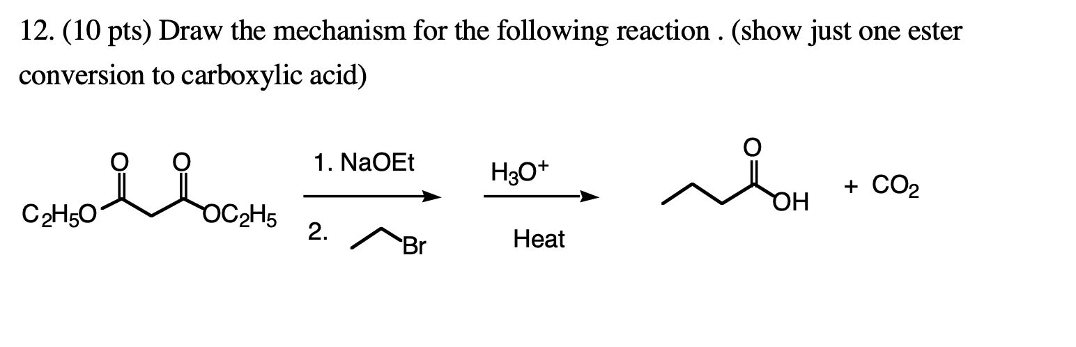 12 10 Pts Draw The Mechanism For The Following Reaction Show Just One Ester Conversion To Carboxylic Acid 1 Naoe 1