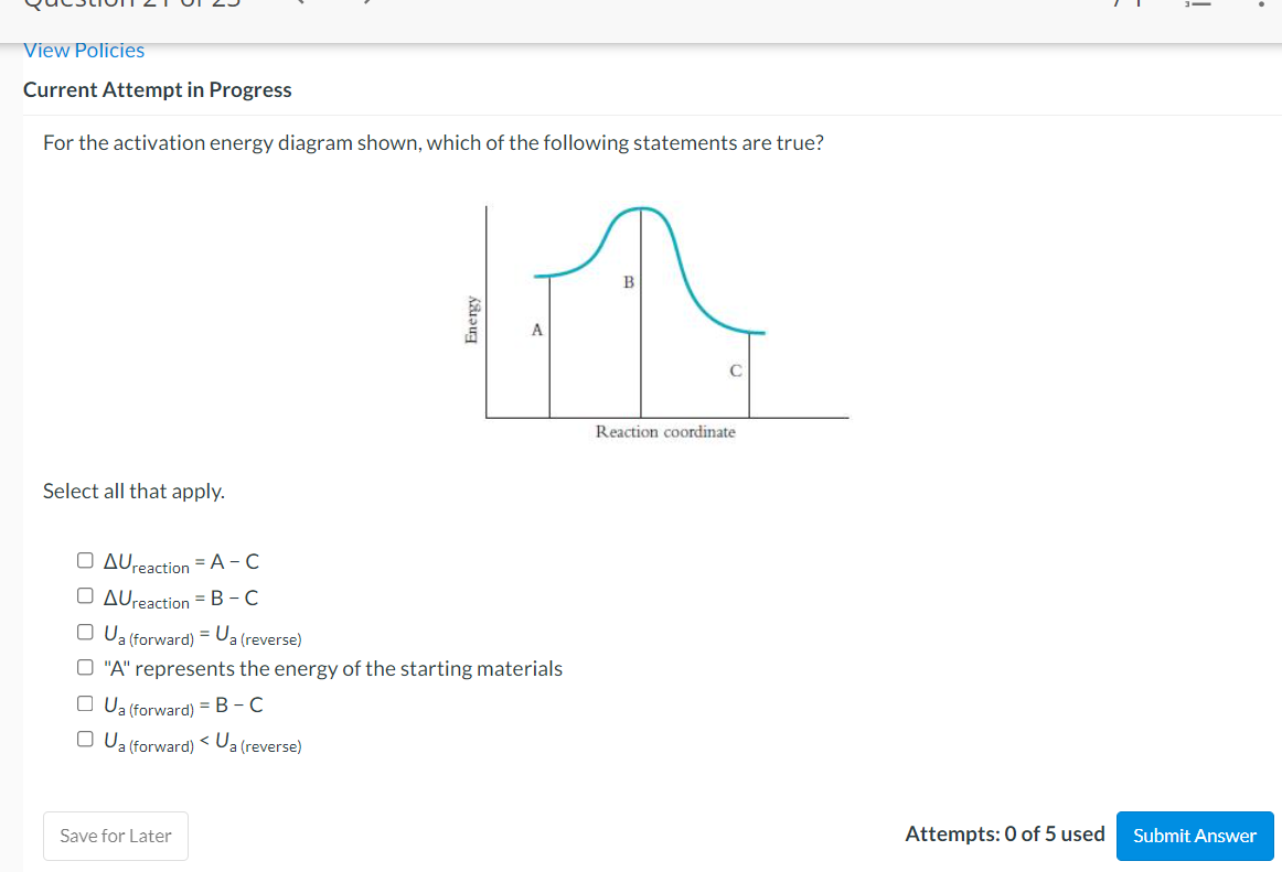 View Policies Current Attempt In Progress For The Activation Energy Diagram Shown Which Of The Following Statements A 1