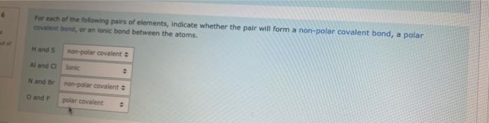 For Each Of The Following Pairs Of Elements Indicate Whether The Pair Will Form A Non Polar Covalent Bond A Polar Cova 1