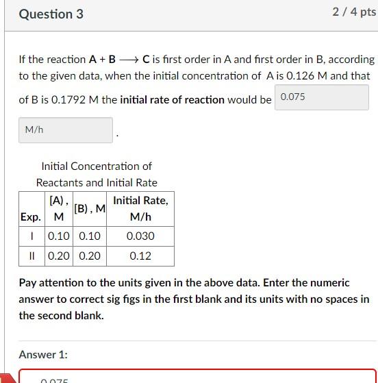 Question 3 2 4 Pts If The Reaction A B C Is First Order In A And First Order In B According To The Given Data When The 1