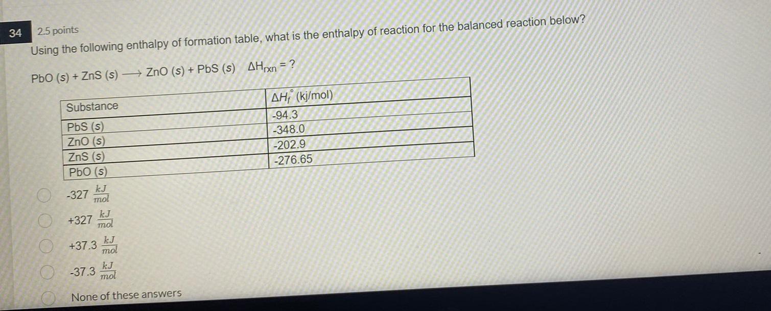 34 2 5 Points Using The Following Enthalpy Of Formation Table What Is The Enthalpy Of Reaction For The Balanced Reactio 1