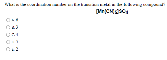 What Is The Coordination Number On The Transition Metal In The Following Compound Mn Cn 5 504 O A 6 Ob 3 O 0 4 Od 5 O 1