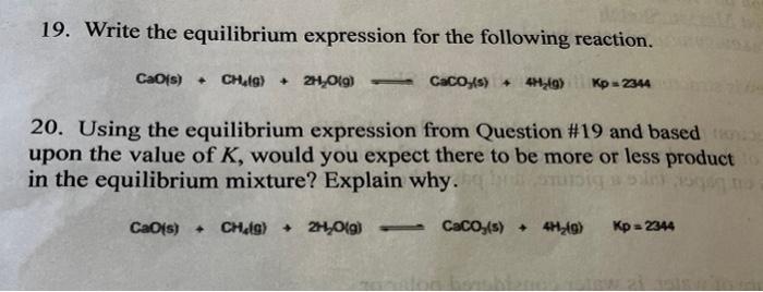 19 Write The Equilibrium Expression For The Following Reaction Cao S Ch 1g 2h1 019 Cacosts 4h219 Kp 2344 1