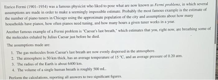 Enrico Fermi 1901 1954 Was A Famous Physicist Who Liked To Pose What Are Now Known As Fermi Problems In Which Several 1
