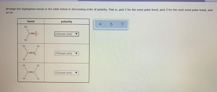 Arrange The Highlighted Bonds In The Table Below In Decreasing Order Of Polarity That Is Pick 1 For The Most Polar Bond 1
