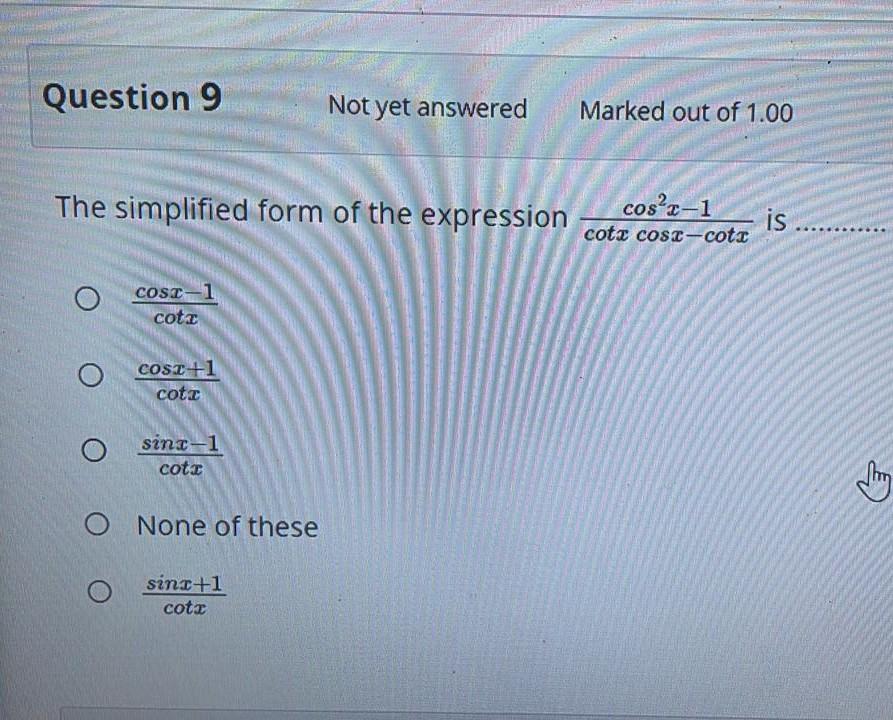 Question 5 Not Yet Answered Marked Out Of 1 00 P Flag Qu If Sint And T Is In The 2nd Quadrant Then The Value Of Cos 5