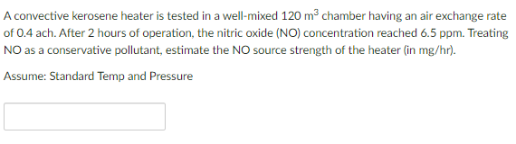 A Convective Kerosene Heater Is Tested In A Well Mixed 120 M2 Chamber Having An Air Exchange Rate Of 0 4 Ach After 2 Ho 1