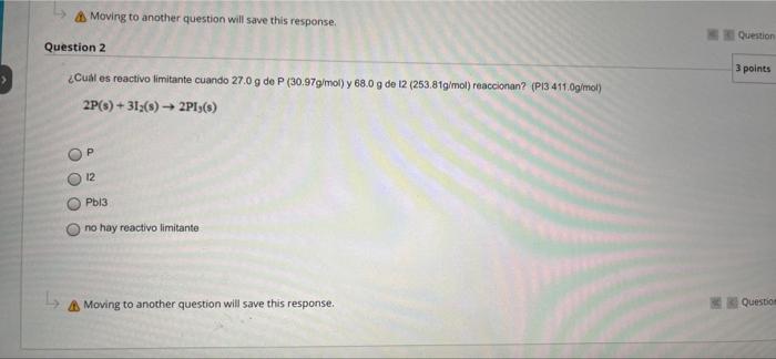 Moving To Another Question Will Save This Response Question Question 2 3 Points Cual Es Reactivo Limitante Cuando 27 0 1