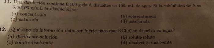 11 Una Disolucion Contiene 0 100 G De A Disueltos En 100 Ml De Agua Si La Solubilidad De Aes 0 00100 G Ml La Disolucio 2