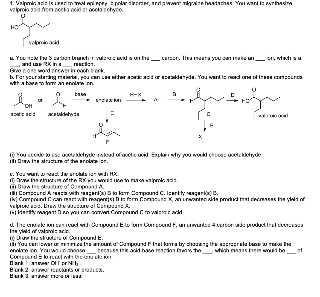 1 Valproic Acid Is Used To Treat Epilepsy Bipolar Disorder And Prevent Migraine Headaches You Want To Synthesize Val 1