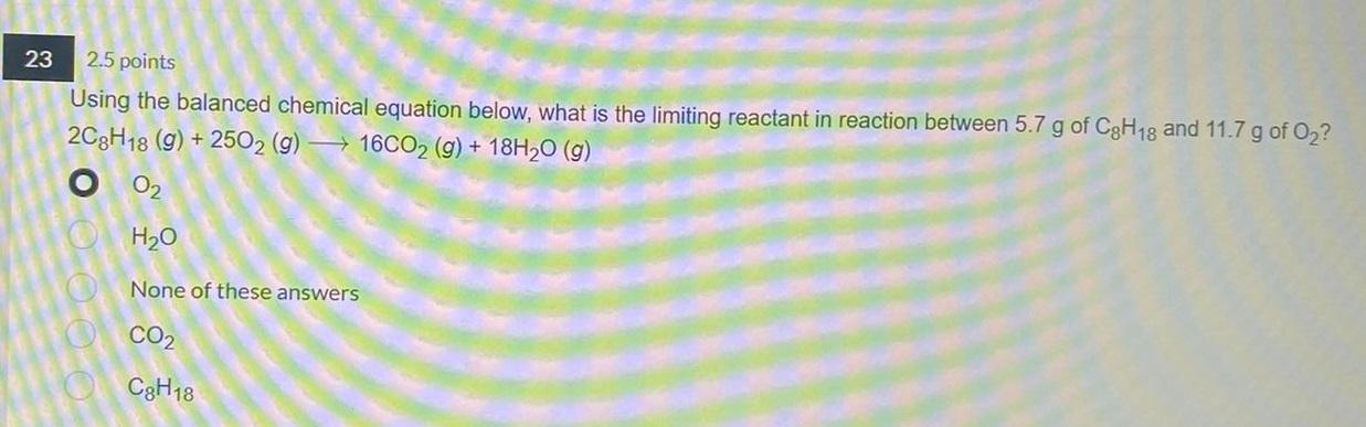 23 2 5 Points Using The Balanced Chemical Equation Below What Is The Limiting Reactant In Reaction Between 5 7 G Of C3h 1