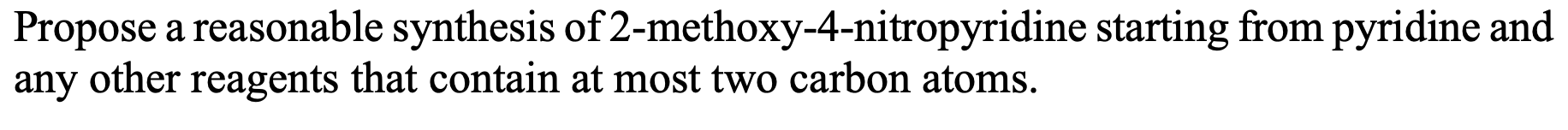 Propose A Reasonable Synthesis Of 2 Methoxy 4 Nitropyridine Starting From Pyridine And Other Reagents That Contain At Mo 1