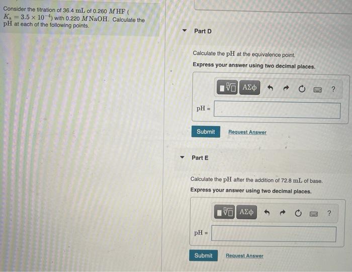 Consider The Titration Of 36 4 Ml Of 0 260 Mhf K 3 5 X 10 4 With 0 220 M Naoh Calculate The Ph At Each Of The Follow 1