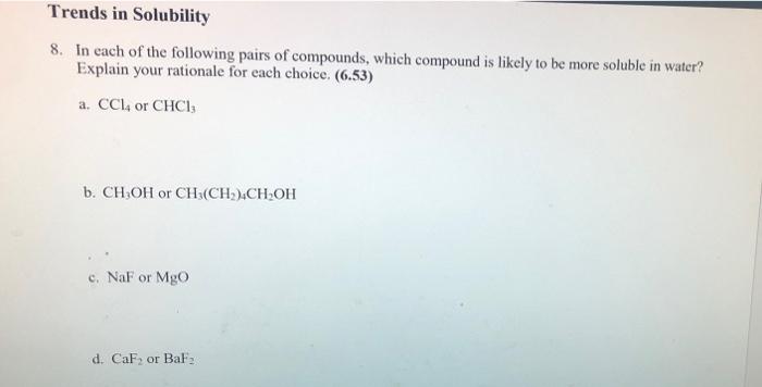 Trends In Solubility 8 In Each Of The Following Pairs Of Compounds Which Compound Is Likely To Be More Soluble In Wate 1