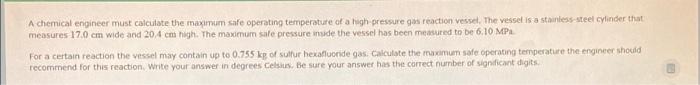 A Chemical Engineer Must Calculate The Maximum Safe Operating Temperature Of A High Pressure Gas Reaction Vessel The Ve 1