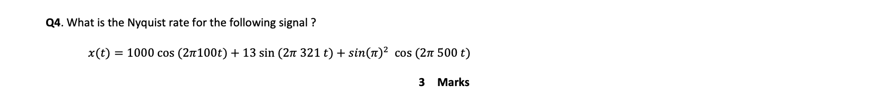 Q4 What Is The Nyquist Rate For The Following Signal X T 1000 Cos 21100t 13 Sin 21 321 T Sin Tt Cos 21 50 1