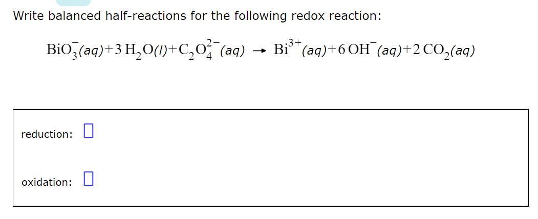 Write Balanced Half Reactions For The Following Redox Reaction Bioz Aq 3h 0 1 C 02 Aq Bi Aq 6 Oh Aq 2 Co2 A 1