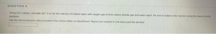 Question 9 Using Ayvalues Calculate Ag In For The Reaction Of Butane Vapor With Oxygen Gas To Form Carbon Dioxide Gas A 1