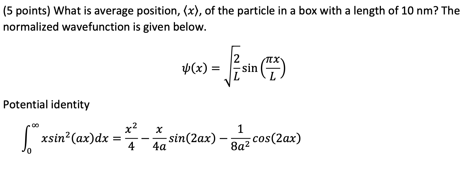 5 Points What Is Average Position X Of The Particle In A Box With A Length Of 10 Nm The Normalized Wavefunction I 1