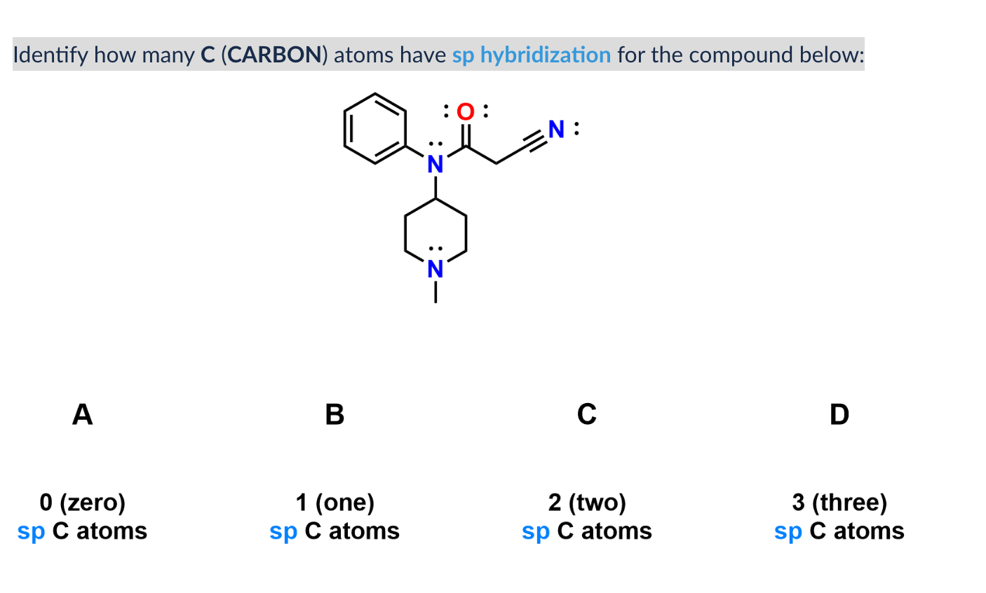 Identify How Many C Carbon Atoms Have Sp Hybridization For The Compound Below 0 N N A B C D 0 Zero Sp C Atoms 1 1