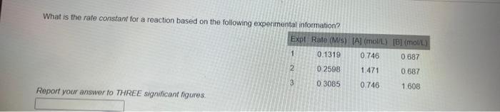 What Is The Rate Constant For A Reaction Based On The Following Experimental Information Expt Rate Ms A Mol L B 1
