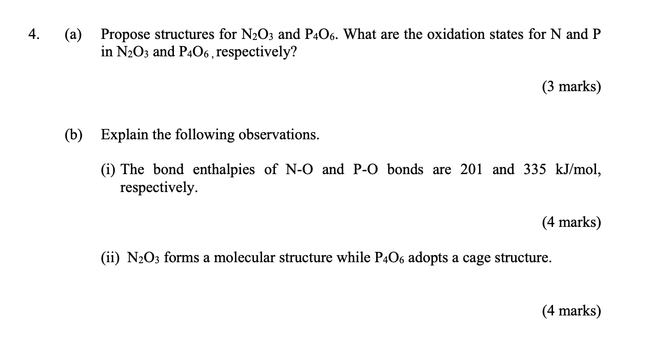 4 A Propose Structures For N2o3 And P406 What Are The Oxidation States For N And P In N2o3 And P406 Respectively 1