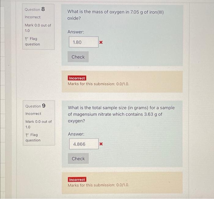 Question 8 Incorrect What Is The Mass Of Oxygen In 7 05 G Of Iron Iii Oxide Mark 0 0 Out Of 1 0 Answer P Flag Questi 1
