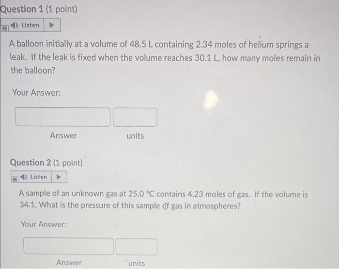 Question 1 1 Point Listen A Balloon Initially At A Volume Of 48 5 L Containing 2 34 Moles Of Helium Springs A Leak If 1