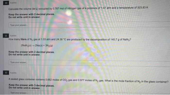 10 Points Calculate The Volume In L Occupied By 0 767 Mol Of Nitrogen Gas At A Pressure Of 1 07 Atm And A Temperature 1