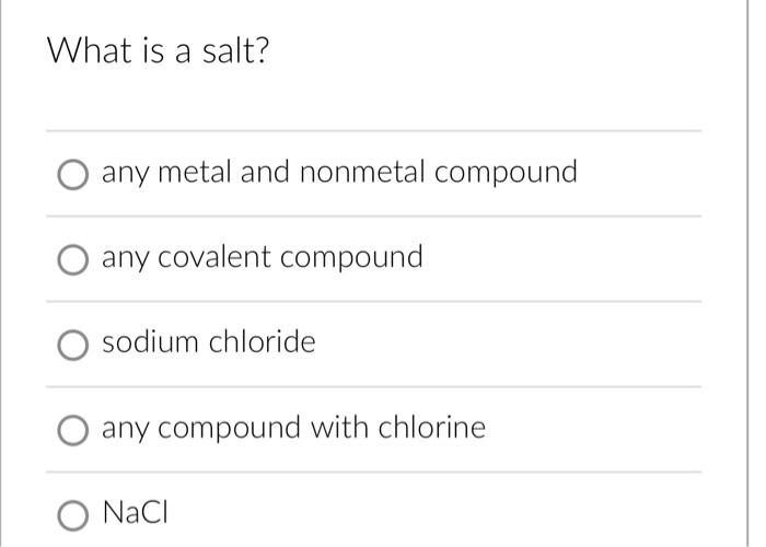 What Is A Salt Any Metal And Nonmetal Compound Any Covalent Compound O Sodium Chloride Any Compound With Chlorine O Nac 1