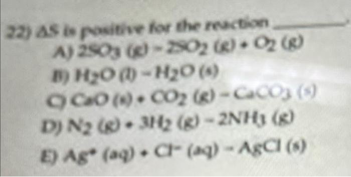 22 As Is Positive For The Reaction A 2503 02 02 B H2o 1 H20 Co Co2 S Caco3 D N2 8 312 8 2nh3 8 1