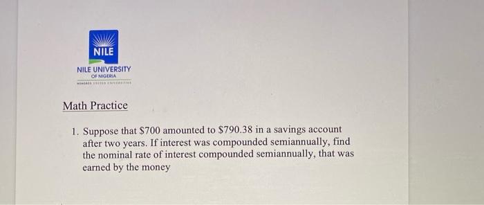 Nile Nile University Of Nigeria Es Math Practice 1 Suppose That 700 Amounted To 790 38 In A Savings Account After Two 1