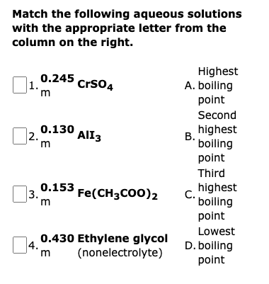 Match The Following Aqueous Solutions With The Appropriate Letter From The Column On The Right 0 245 Crs04 1 M 0 130 A 1