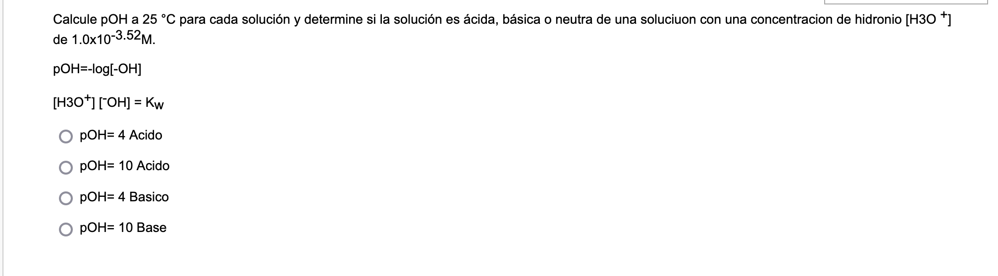 Calcule Poh A 25 C Para Cada Solucion Y Determine Si La Solucion Es Acida Basica O Neutra De Una Solucion Con Una Conc 1