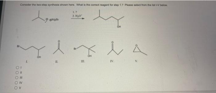 Consider The Two Step Synthesis Shown Here What Is The Correct Rangent For Step 1 7 Please Select From The Int Below 19 1